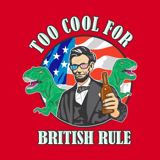 Independence Day Abe Lincoln Too Cool With T-Rex by FreckleFaceDoodles