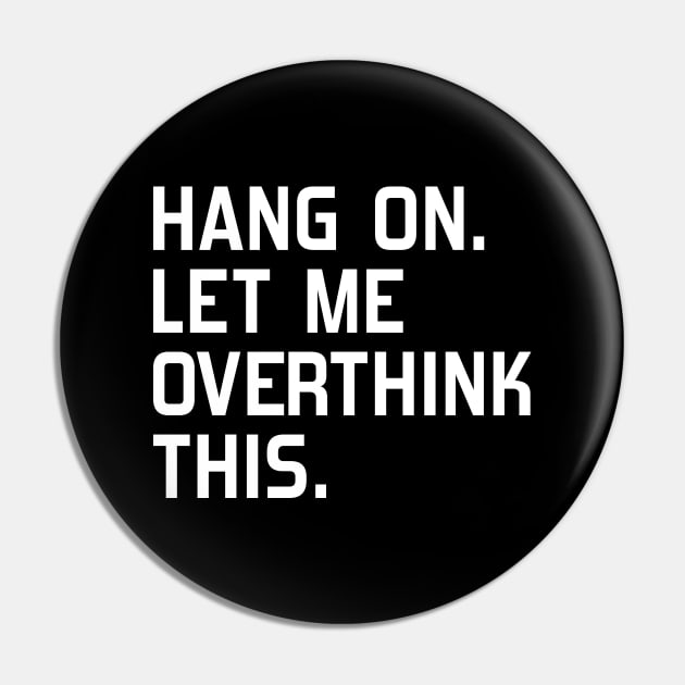 Hang on. Let me overthink this Pin by DragonTees