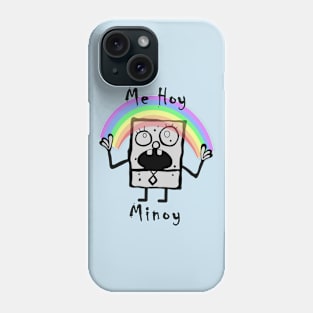 Me Hoy Minoy Phone Case