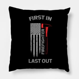 Firefighter First in Last out Fireman Hero EMS Funny Firefighter Heroes America Rescue Volunteer Gift Pillow