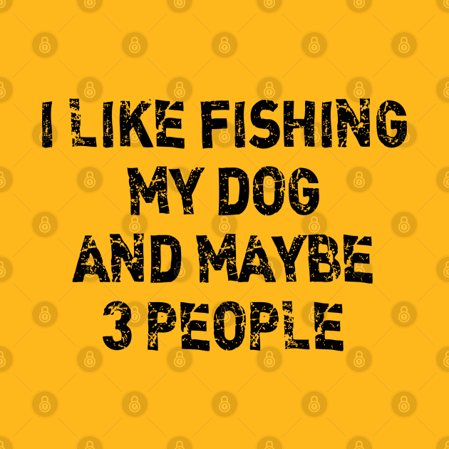 i like fishing my dog and maybe 3 people by bisho2412