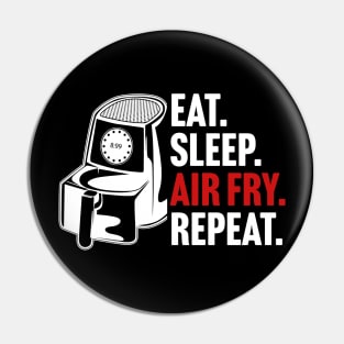 Eat. Sleep. Air Fry. Repeat. Pin