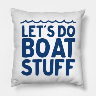 Let's do boat stuff Pillow