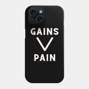 Gains over pain Phone Case