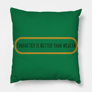 Character Is Better Than Wealth Pillow
