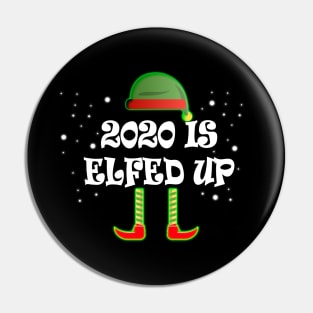 2020 Is Elfed Up Pin