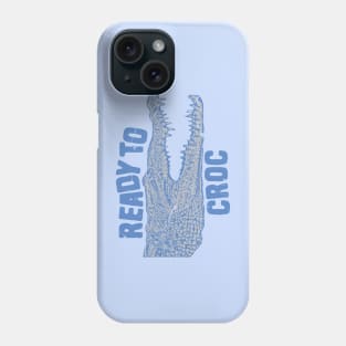 Crocodile Pun Ready To Croc Phone Case