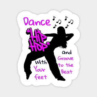 Dance Hip Hop with your feet and groove to the beat Magnet