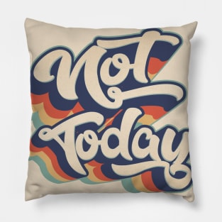 Not Today Pillow