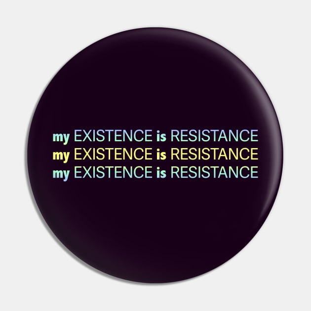 My Existence Is Resistance v2.2 Yellow Sherbet Pin by Model Deviance Designs