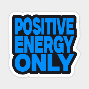 Positive energy only Magnet