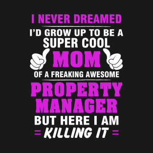 Property Manager Mom  – Cool Mom Of Freaking Awesome Property Manager T-Shirt