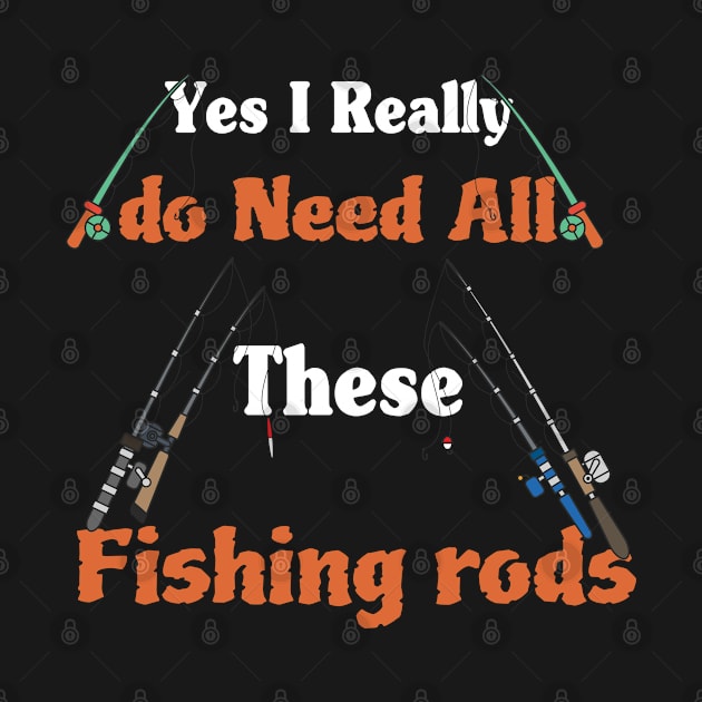 Yes I Really Do Need All These Fishing Rods by zedmr