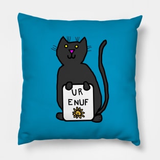 Cute Cat Says U R Enuf Pillow