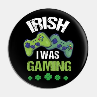 Irish I Was Gaming Pin