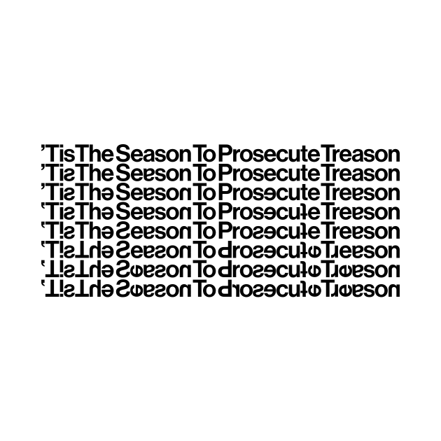 Tis the Season to Prosecute Treason - BLACK TEXT by GaslitNation