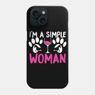 I'm A Simple Woman, Dogs Wine and Horses Phone Case