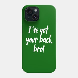 I've Got Your Back, Bro! | Siblings | Quotes | Green Phone Case