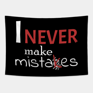 I never make mistakes Tapestry