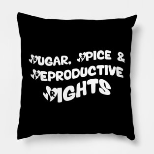 Sugar Spice, Women's Rights, Reproductive Rights Pillow