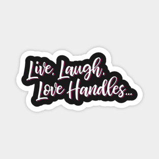 Live Laugh Love Handles Magnet