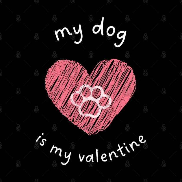 My Dog is My Valentine by apparel.tolove@gmail.com