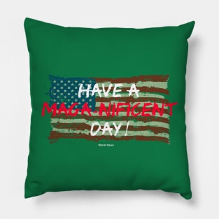 Have a Maga-nificent Day! Pillow