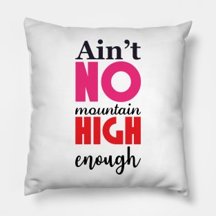 No mountain high enough Pillow