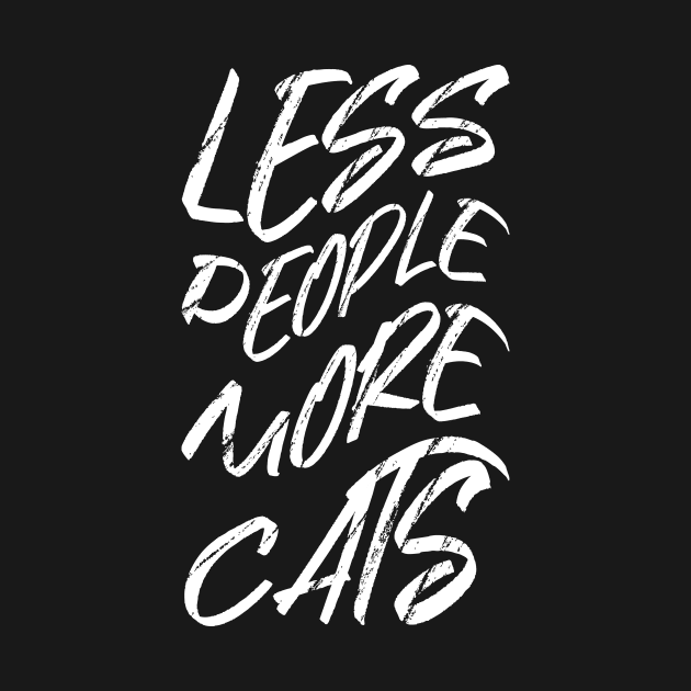 Less People More Cats by Lautan Art