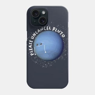 Please Uncancel Pluto Phone Case