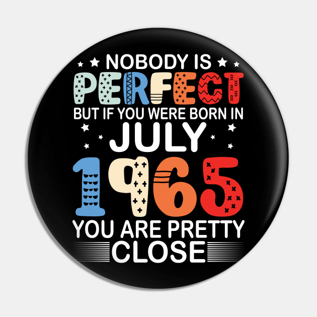 Nobody Is Perfect But If You Were Born In July 1965 You Are Pretty Close Happy Birthday 55 Years Old Pin by bakhanh123