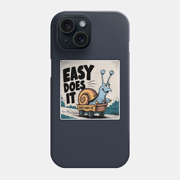 Snail in A Cart With Text Easy Does It Phone Case by SOS@ddicted