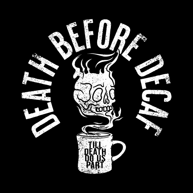 Death Before Decaf! by SOURTOOF CREATIVE