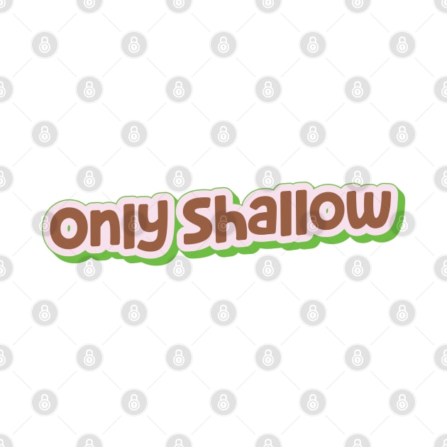 Only Shallow (My Bloody Valentine) by QinoDesign