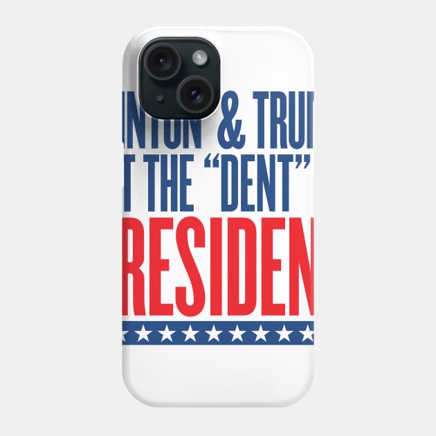 Clinton & Trump Put the "DENT" in PRESIDENT Phone Case by VetoTheVote