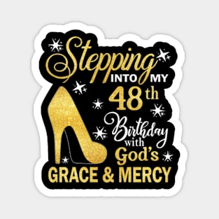 Stepping Into My 48th Birthday With God's Grace & Mercy Bday Magnet