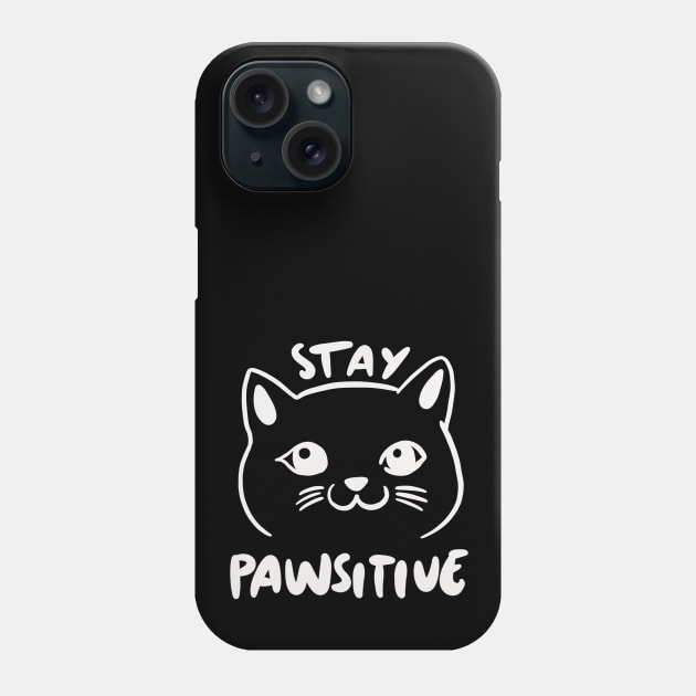 Funny Cat Pun - Stay Pawsitive Phone Case by isstgeschichte