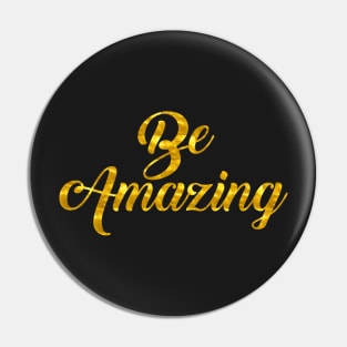 Be Amazing Pin