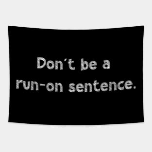 Don't be a run-on sentence, National Grammar Day, Teacher Gift, Child Gift, Grammar Police, Grammar Nazi, Grammar Quotes, Funny Grammar, Tapestry