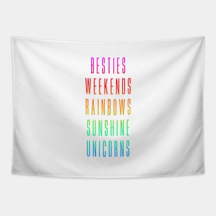 Cute Girls Tee: Besties, Weekends, Rainbows, Sunshine, Unicorns Tapestry