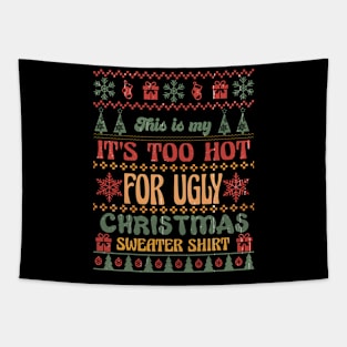 This is my It's Too Hot For Ugly Christmas Sweater Shirt Sublimation Tapestry