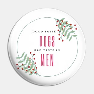 Good Taste In Dogs Bad Taste In Men Pin