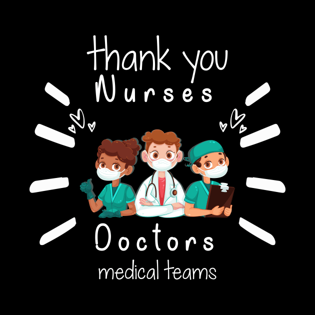 Thank You Nurses Doctors Medical Teams,  Heart Hero For Nurse And Doctor,  Front Line Workers Are My Heroes by wiixyou