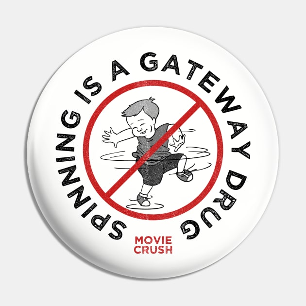 Spinning Is A Gateway Drug - Movie Crush Pin by Movie Crush