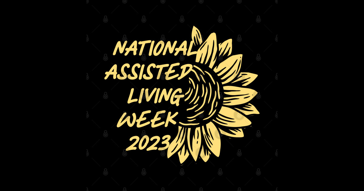 National Assisted Living Week 2023 National Assisted Living Week Sticker TeePublic
