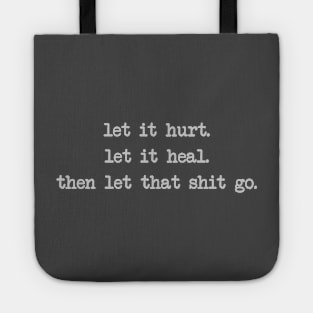 Hurt, Heal then let it Go Tote