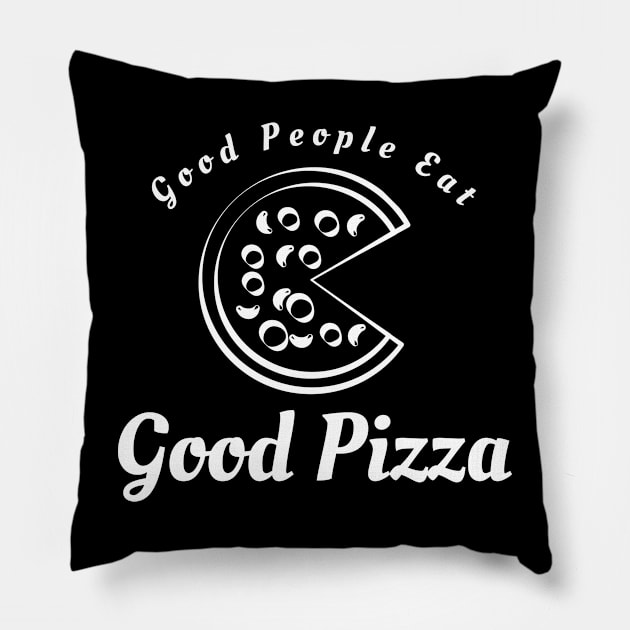 Good People Eat Good Pizza Pillow by Lasso Print