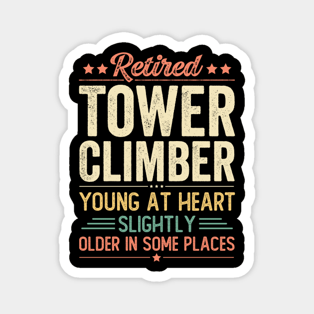 Retired Tower Climber Magnet by Stay Weird