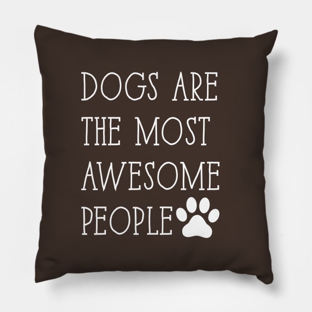 Dogs are the most awesome people Pillow by BadrooGraphics Store