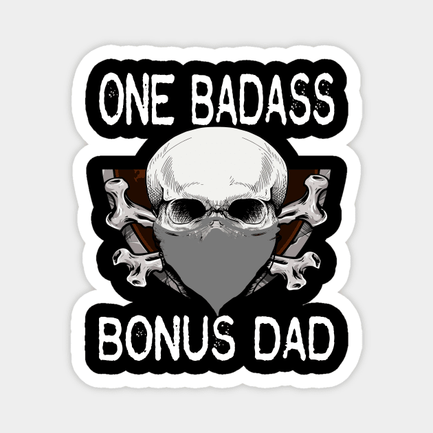 bad ass bonus dad..bonus dad fathers day gift. Magnet by DODG99